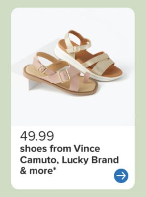 Two women's sandals. 49.99 shoes from Vince Camuto, Lucky Brand and more.