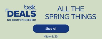 Belk deals, no coupon needed. All the spring things. Shop all. Now through March 20.