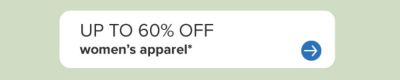 Up to 60% off women's apparel.