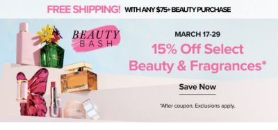 An image of different beauty products. March 17-29. Beauty Bash. 15% off select beauty & fragrances. Shop top brands, daily deals & free gifts with purchase. Save now. After coupon. Exclusions apply.