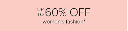 Up to 60% off women's fashion.