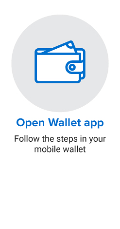 Wallet icon. Open wallet app. Follow the steps in your mobile walet.