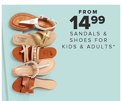 Image of various strappy sandals in different styles. From $14.99 sandals and shoes for kids and adults.