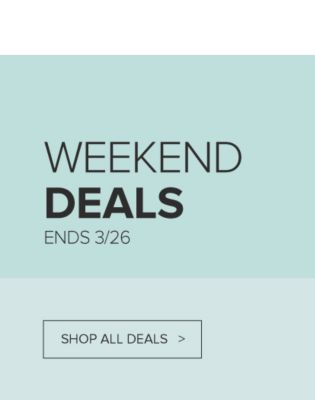 Weekend deals. Ends March 26. Shop all deals.