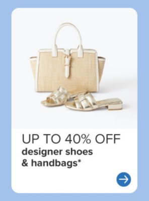 A handbag and shoes. Up to 40% off designer shoes and handbags. 
