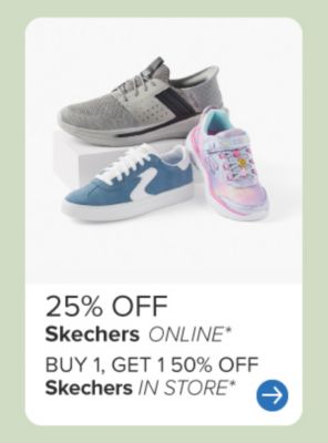 Three Skechers shoes. 25% off Skechers online. Buy one, get one 50% off Skechers in store.