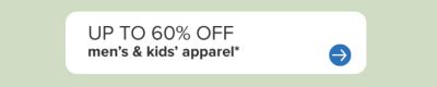 Up to 60% off men's and kids' apparel.