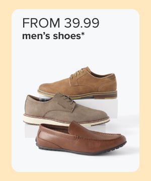From 39.99 men's shoes. Assorted casual shoes in tan, gray, and brown. 