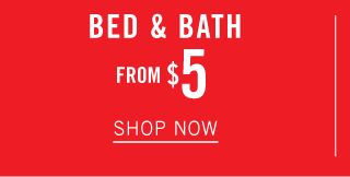 Bed & Bath. From $5. Shop now.