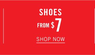 Shoes. From $7. Shop now.