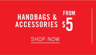 Handbags & accessories. From $5. Shop now.