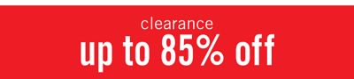 Clearance. Up to 85% off.
