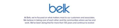 The Belk logo. At Belk, we're focused on what matters most to our customers and associates. We believe in taking care of each other and the communities where we live and work. We've been doing that for more than 135 years and continue to evolve!