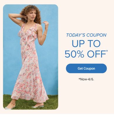 Today's coupon. Up to 50% off. Get coupon. Now to April 6.