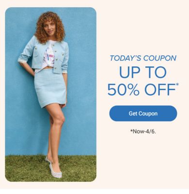 Today's coupon. Up to 50% off. Get coupon. Now to April 6.