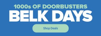 Belk Days. Thousands of doorbusters. Shop now.