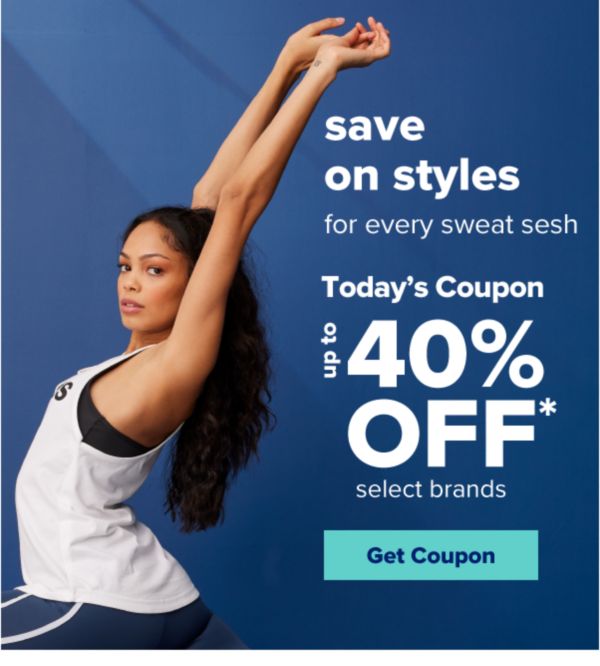 Save on styles for every sweat sesh. Today's Coupon - Up to 40% off select brands. Get Coupon.