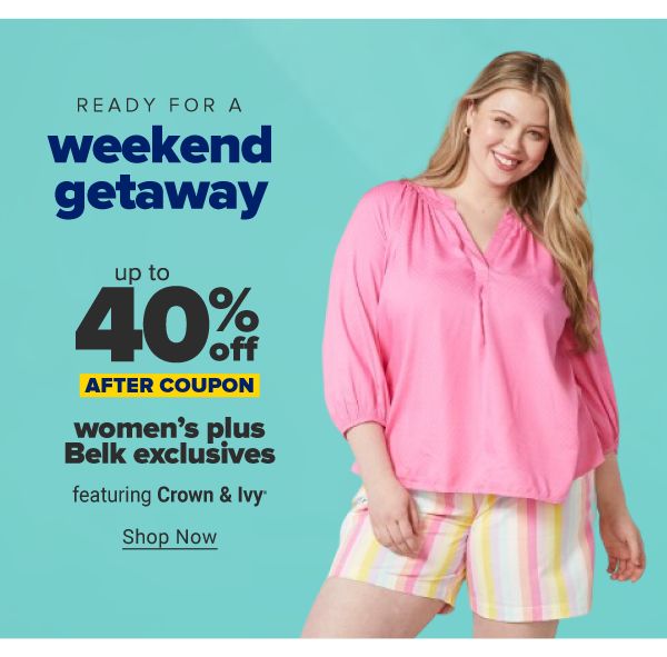 Ready for a weekend getaway. Up to 40% off women's plus Belk exclusives after coupon, featuring Crown & Ivy. Shop Now.