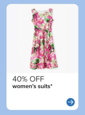 A floral women's dress. 40% off women's suits.
