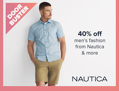 Doorbuster. An image of a man wearing a short sleeve button front shirt and shorts. 50% off men's fashion from Nautica and more. The Nautica logo. hion from Nautical and more. The Nautica logo. 