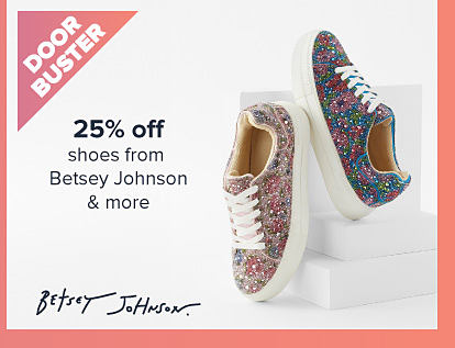 Doorbuster. An image of two sneakers 25% off shoes from Betsey Johnson and more. The Betsey Johnson logo.