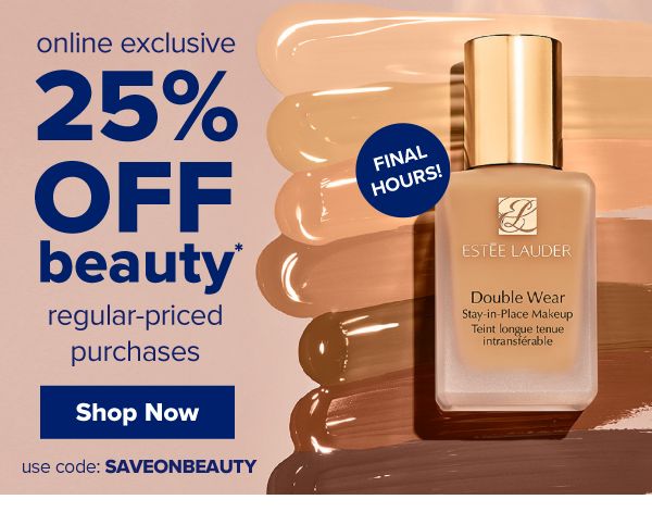 Final Hours! Online Exclusive. 25% off beauty regular-priced purchases. Use Code: SAVEONBEAUTY. Shop Now.