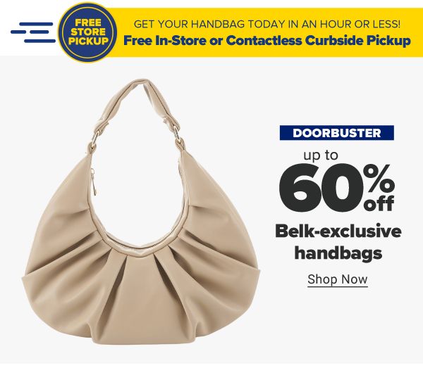 Doorbuster - Up to 60% off Belk-exclusive handbags. Shop Now.