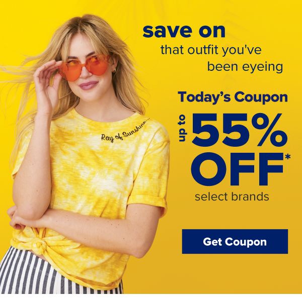 Save on that outfit you've been eyeing. Today's Coupon - Up to 55% off select brands. Ends 4/18. Get Coupon.