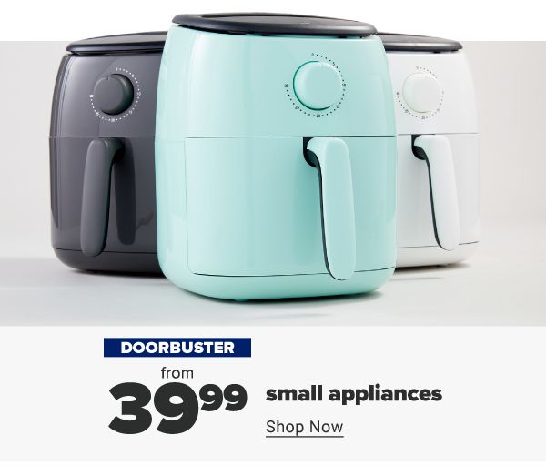 Doorbuster - Small appliances from $39.99. Shop Now.
