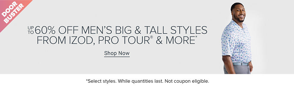 An image of a man wearing golf clothing. Doorbuster. Up to 60% off men's big and tall styles from Izod, Pro Tour and more. Shop now. Select styles. While quantities last. Not coupon eligible.