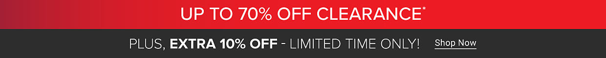 Up to 70% off clearance. Plus, extra 10% off, limited time only. Shop now.
