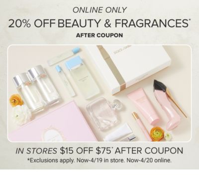 Online only. 20% off beauty and fragrances after coupon. Exclusions apply.