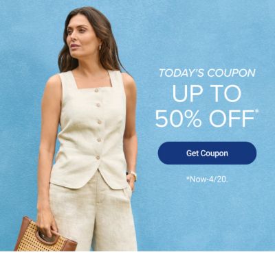 Today's coupon. Up to 50% off. Get coupon. Now to April 20th.