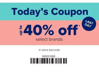 Last Day! Today's Coupon - Up to 40% off select brands in store.