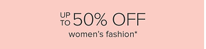 Up to 50% off women's fashion. 