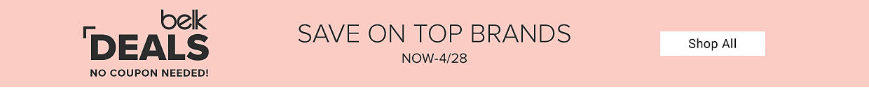 Belk deals. No coupon needed. Sun, style and savings. Now to April 28. Shop all. 