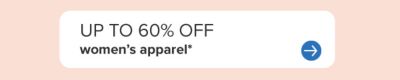 Up to 60% off women's apparel.