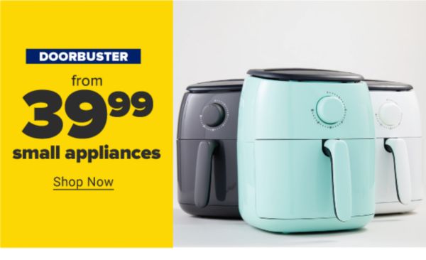 Doorbuster - Small appliances from $39.99. Shop Now.