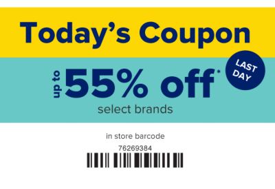 Last Day. Today's Coupon - Up to 55% off select brands in store.
