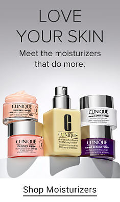 An image of a collection of moisturizers. Love your skin. Meet the moisturizers that do more. Shop moisturizers.