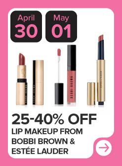 April 30 and May 1. Image of 3 lipsticks and glosses. 25% to 40% off lip makeup from Bobbi Brown and Estee Lauder.