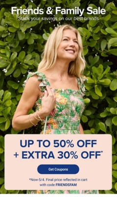 Friends and family sale. Stack your savings on our best brands. Up to 50% off plus an extra 30% off with coupon code F R I E N D S F A M. Get coupons. Now to May 4. Final price reflected in cart.