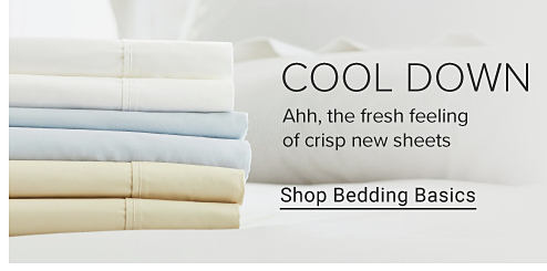 Image of bed sheets on bed COOL DOWN Ahh, the fresh feeling of crisp new sheets Shop Bedding Basics