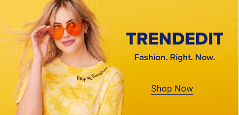 Trend edit. Fashion. Right. Now. Shop now.