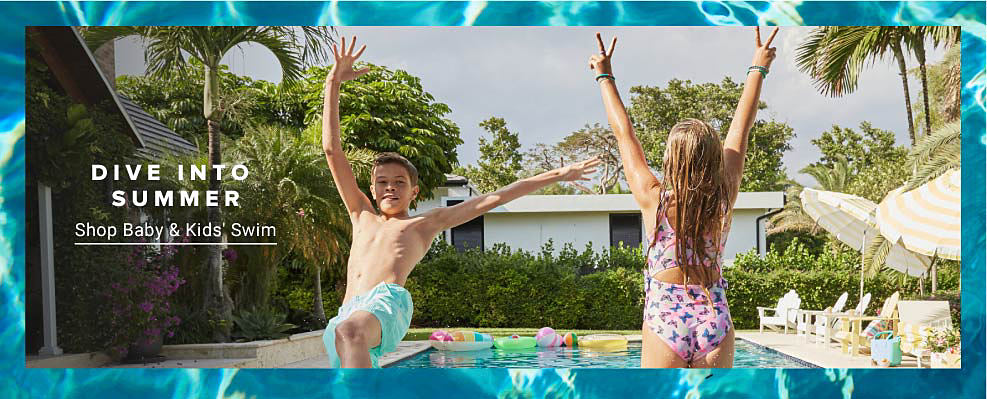 Dive into summer. Shop baby & kids' swim. An image of two kids jumping into a pool.