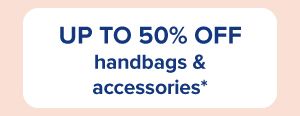 Up to 50% off handbags and accessories.