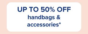 50% off handbags and accessories.
