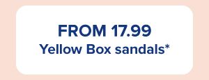 From 17.99 Yellow Box sandals.