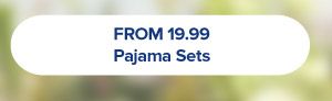 From 19.99 pajama sets.
