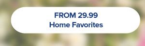 From 29.99 home favorites.